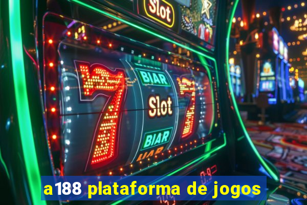 a188 plataforma de jogos